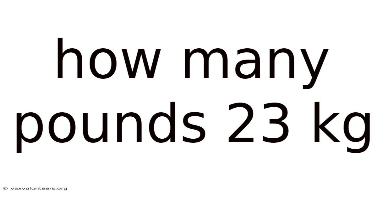 How Many Pounds 23 Kg
