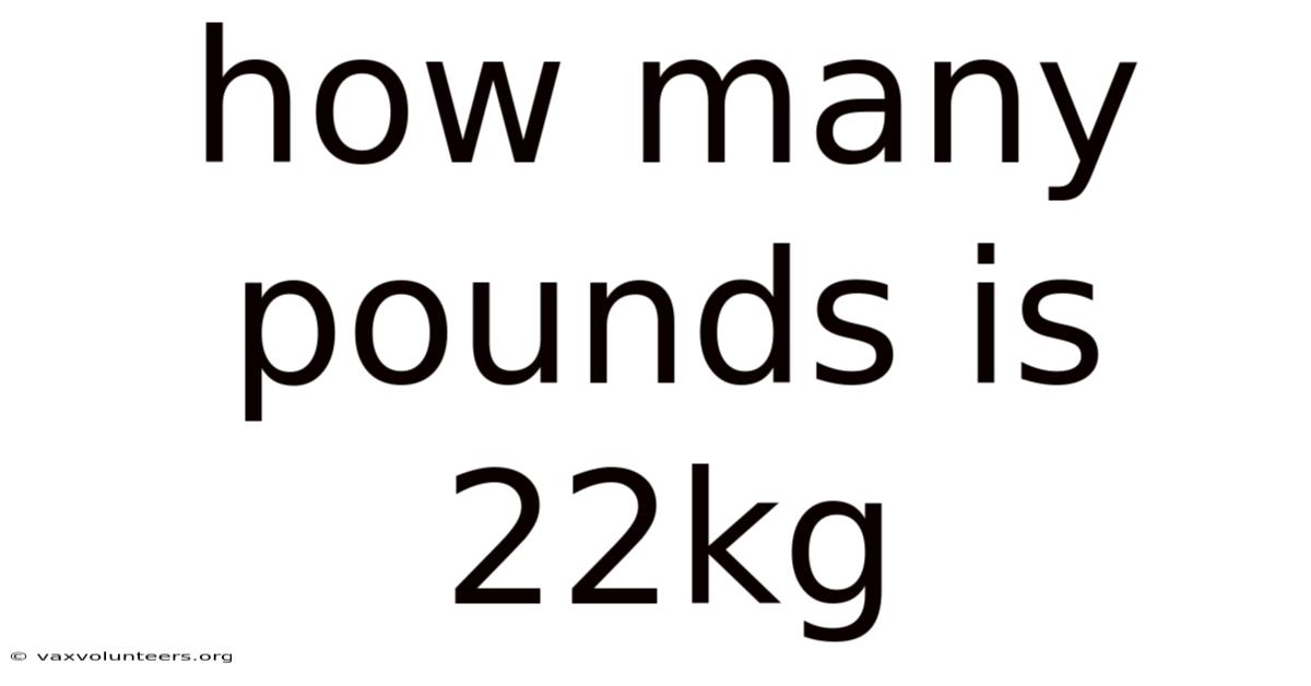 How Many Pounds Is 22kg