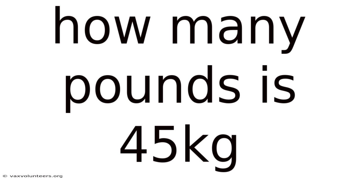 How Many Pounds Is 45kg
