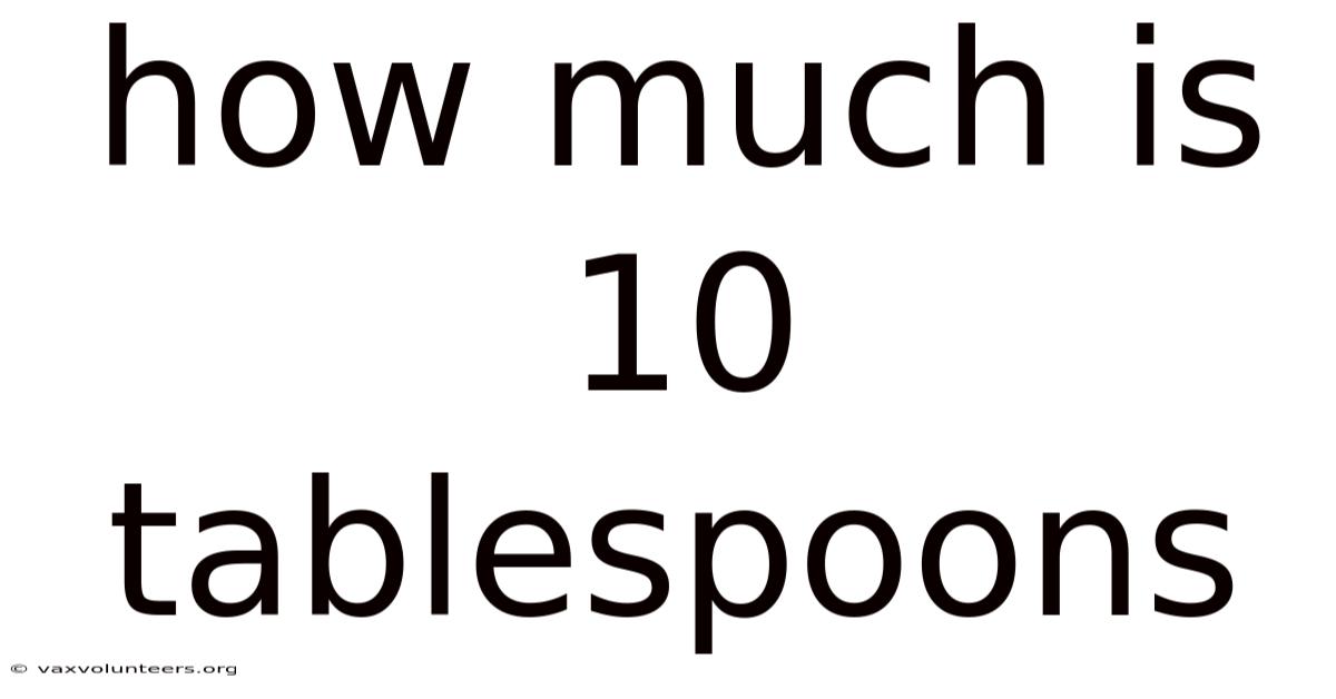 How Much Is 10 Tablespoons
