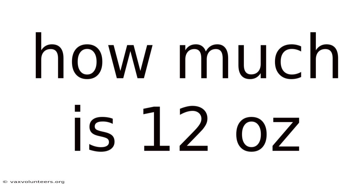 How Much Is 12 Oz