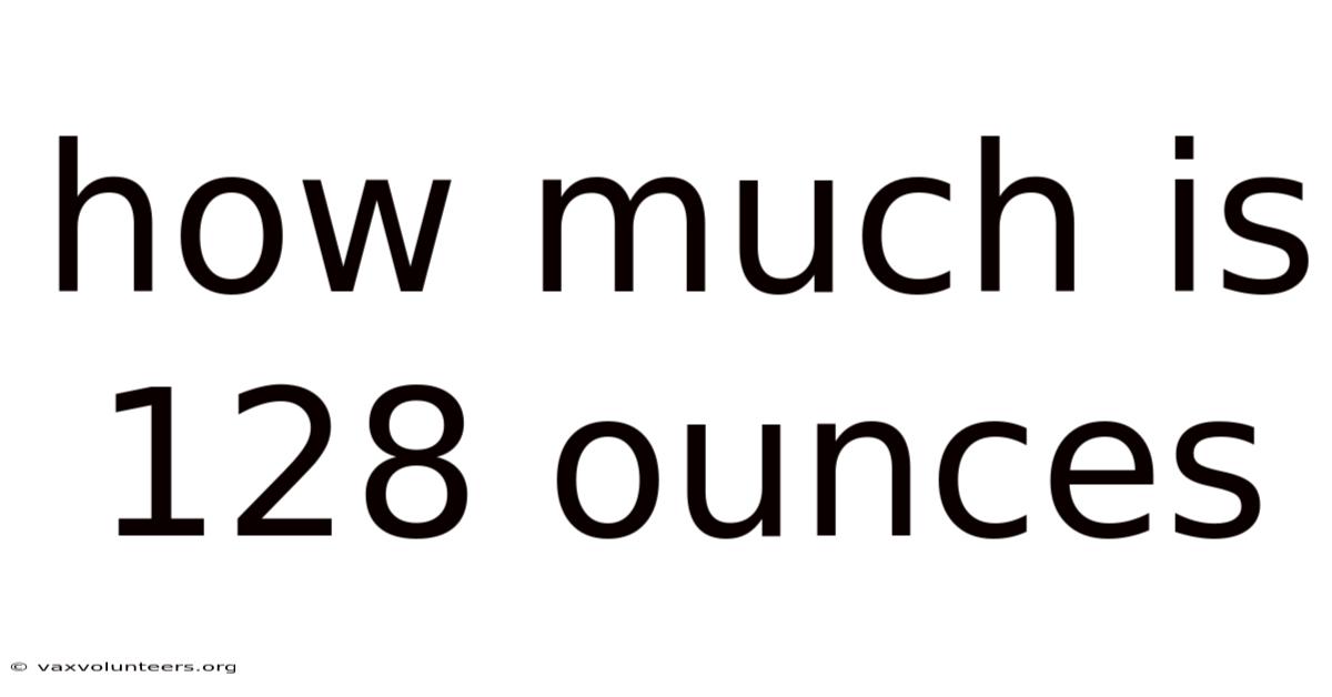 How Much Is 128 Ounces