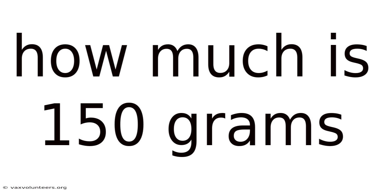 How Much Is 150 Grams
