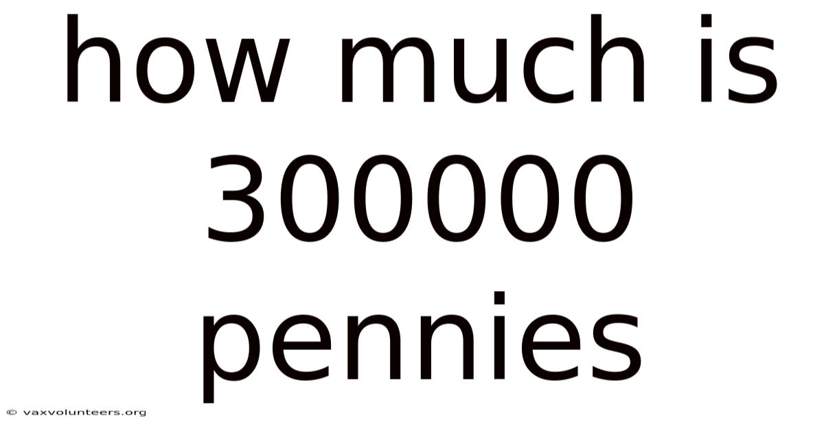 How Much Is 300000 Pennies