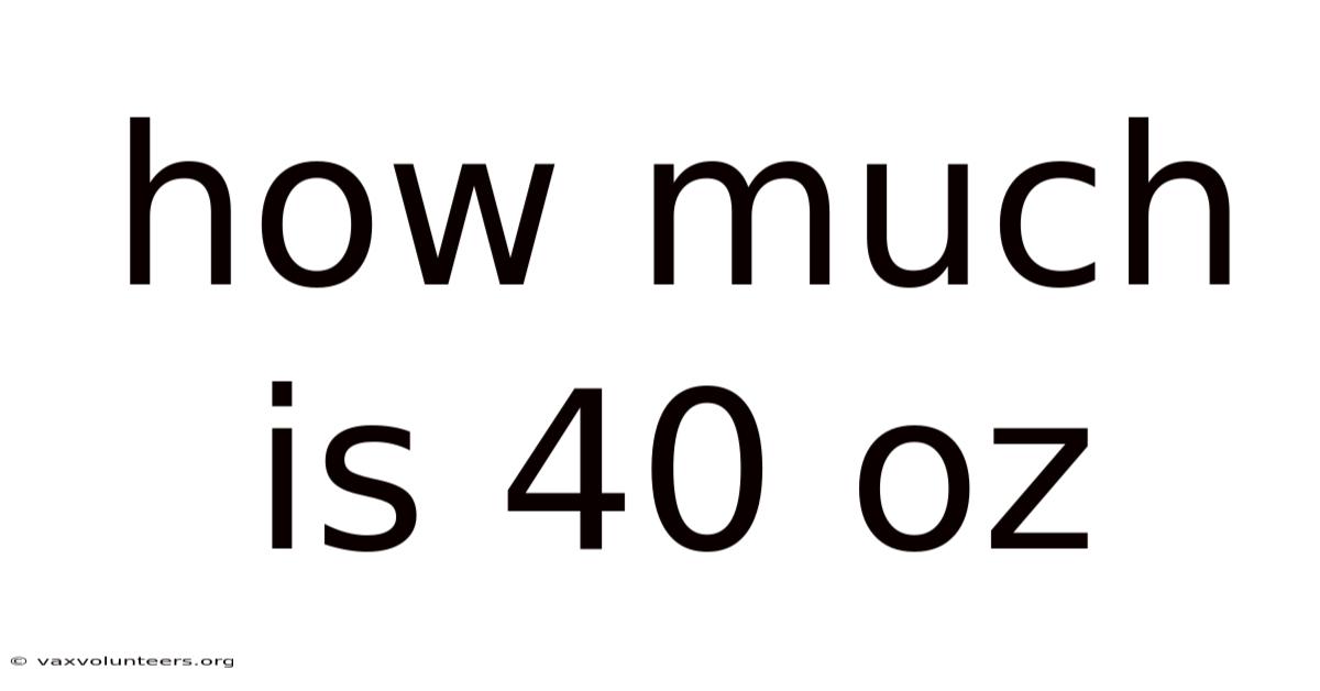How Much Is 40 Oz
