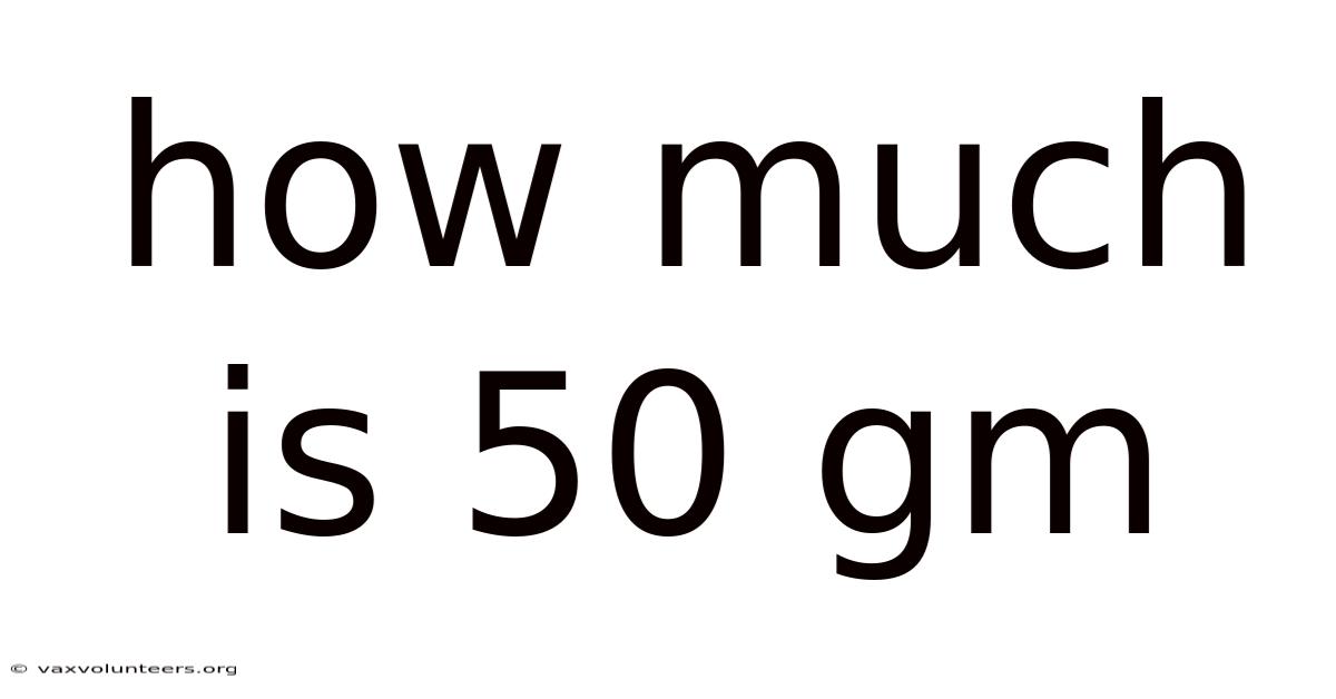 How Much Is 50 Gm
