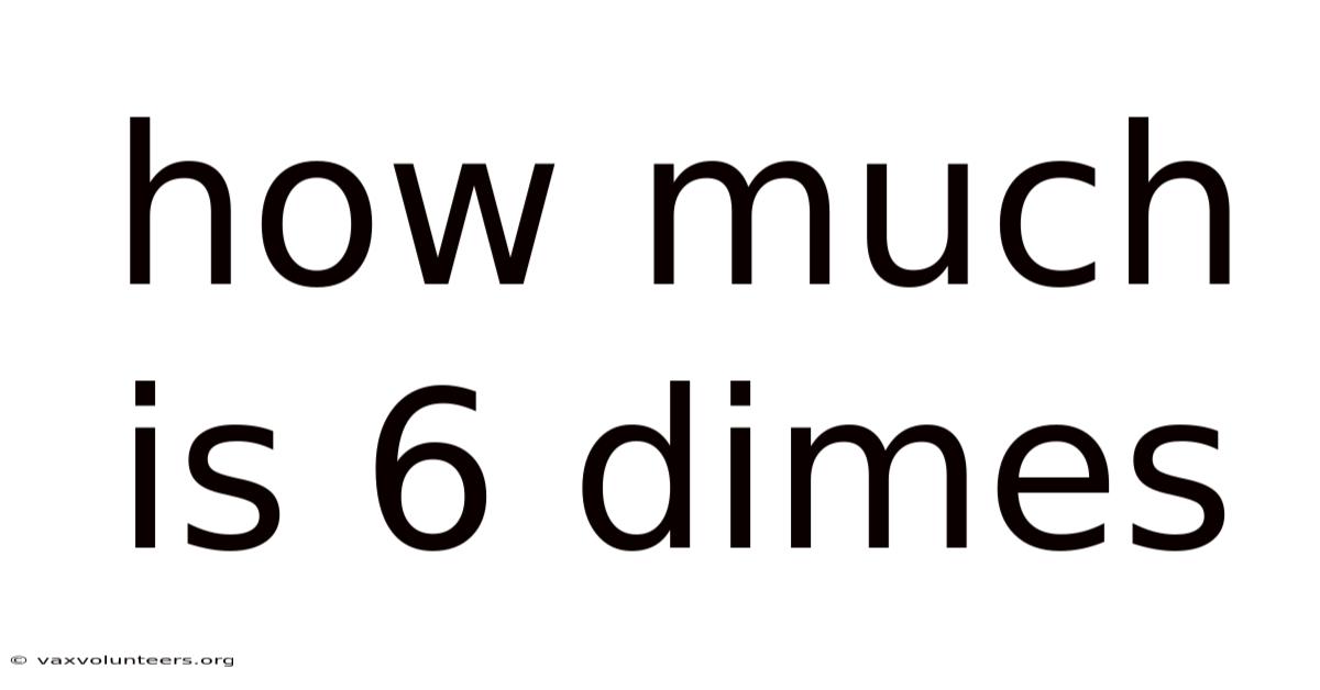 How Much Is 6 Dimes