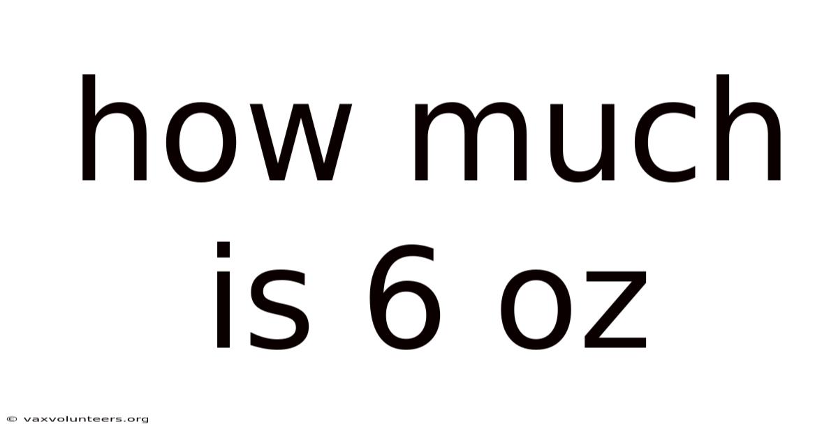 How Much Is 6 Oz