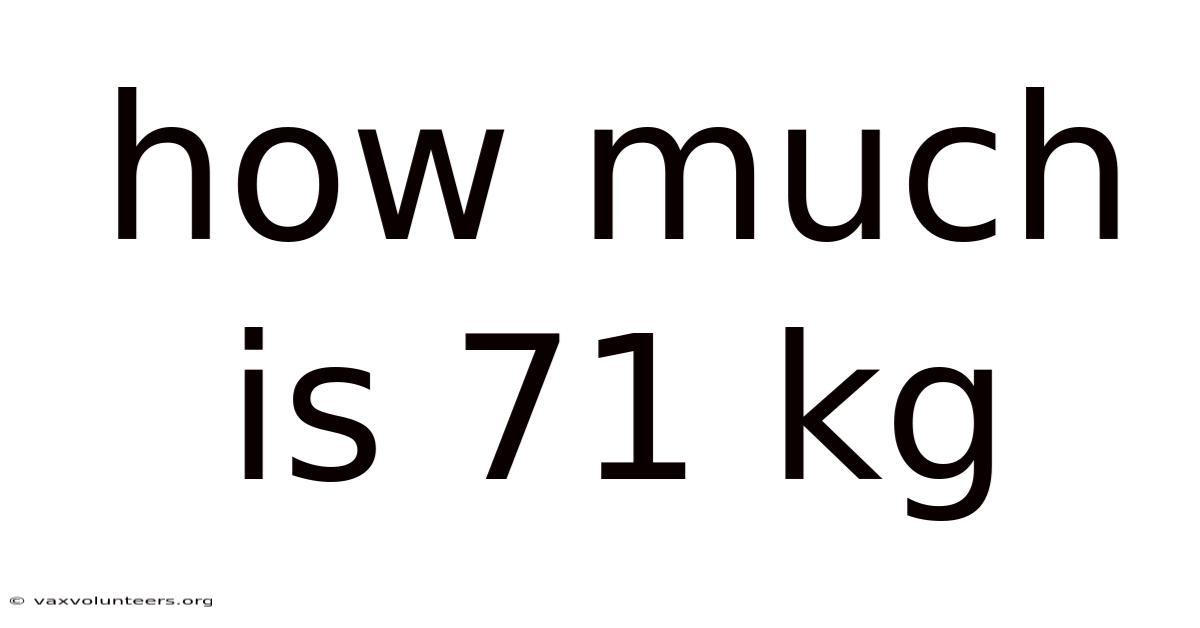 How Much Is 71 Kg