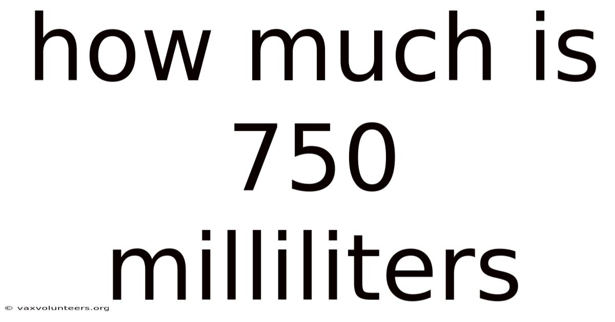 How Much Is 750 Milliliters