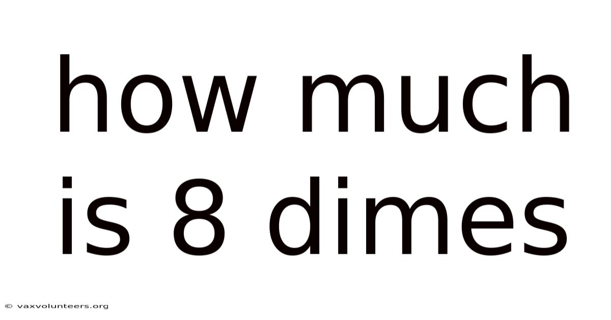 How Much Is 8 Dimes