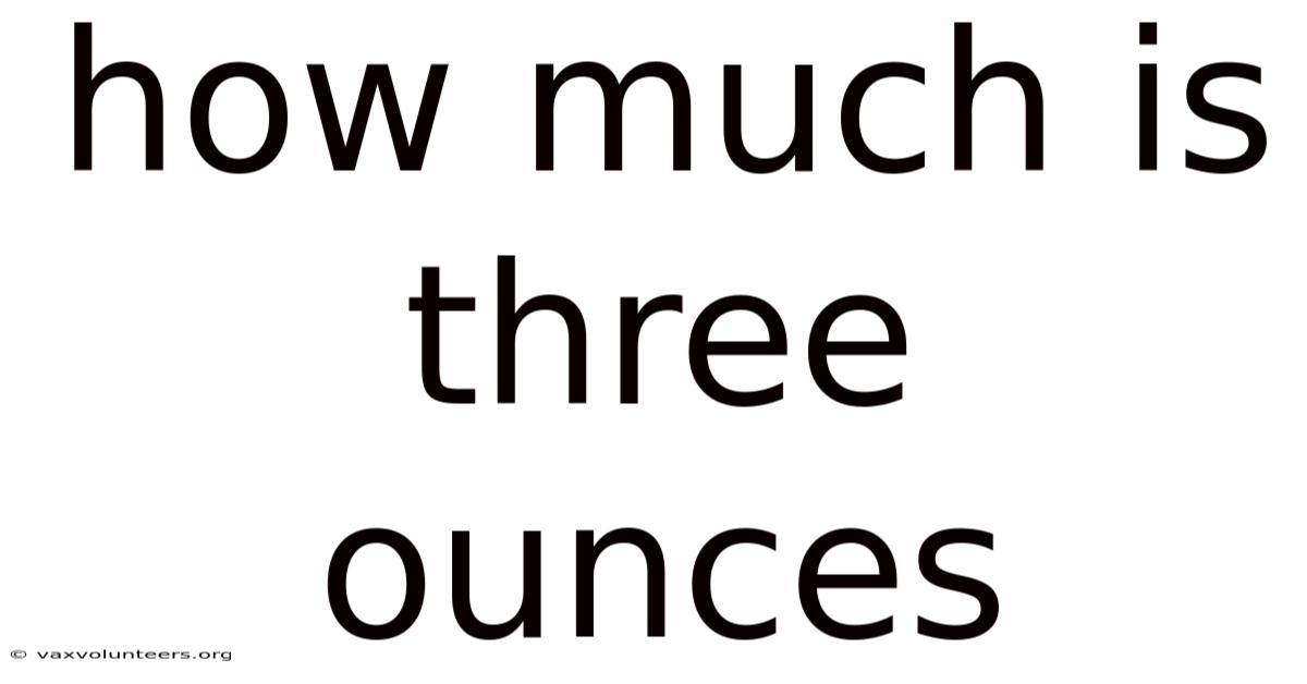 How Much Is Three Ounces