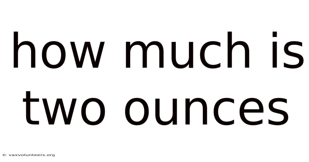 How Much Is Two Ounces