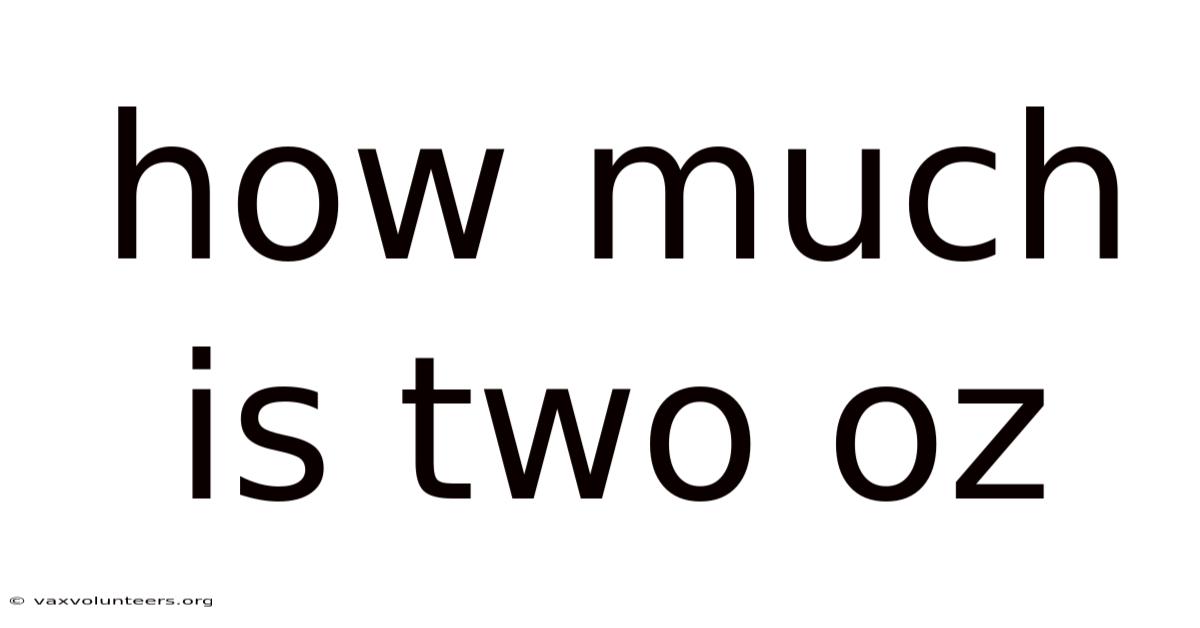 How Much Is Two Oz