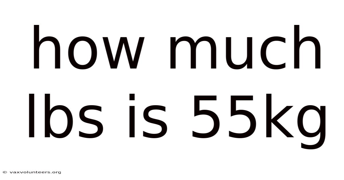 How Much Lbs Is 55kg