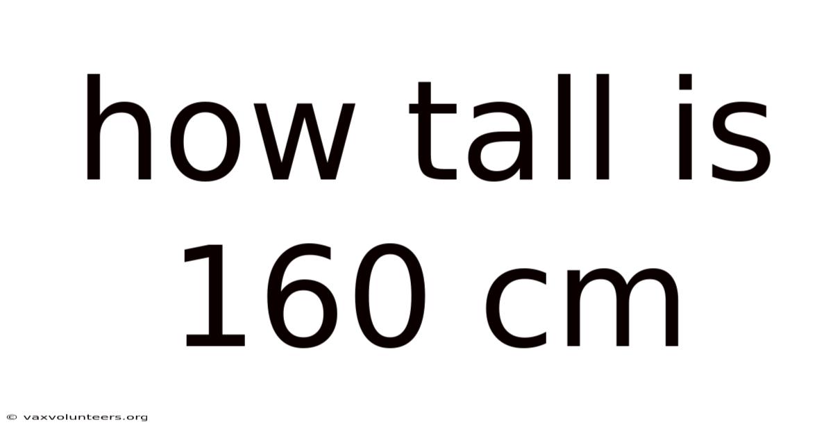 How Tall Is 160 Cm