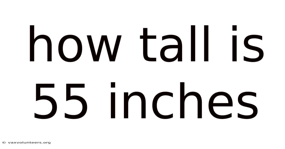 How Tall Is 55 Inches