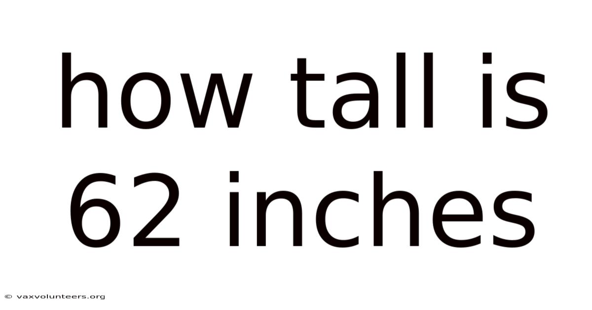 How Tall Is 62 Inches
