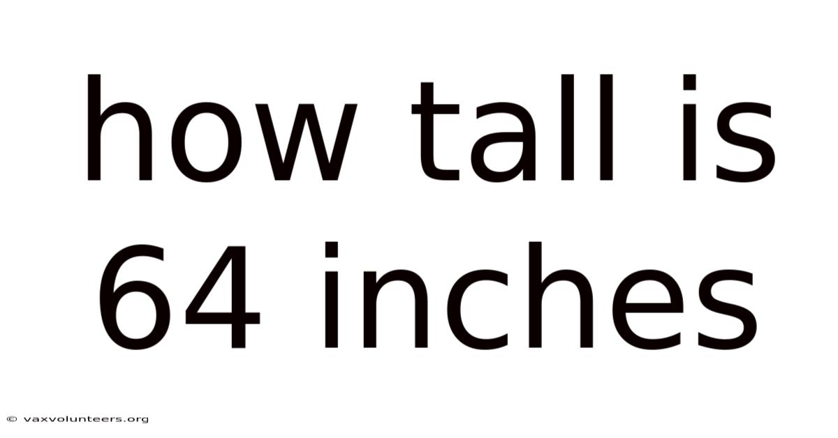 How Tall Is 64 Inches