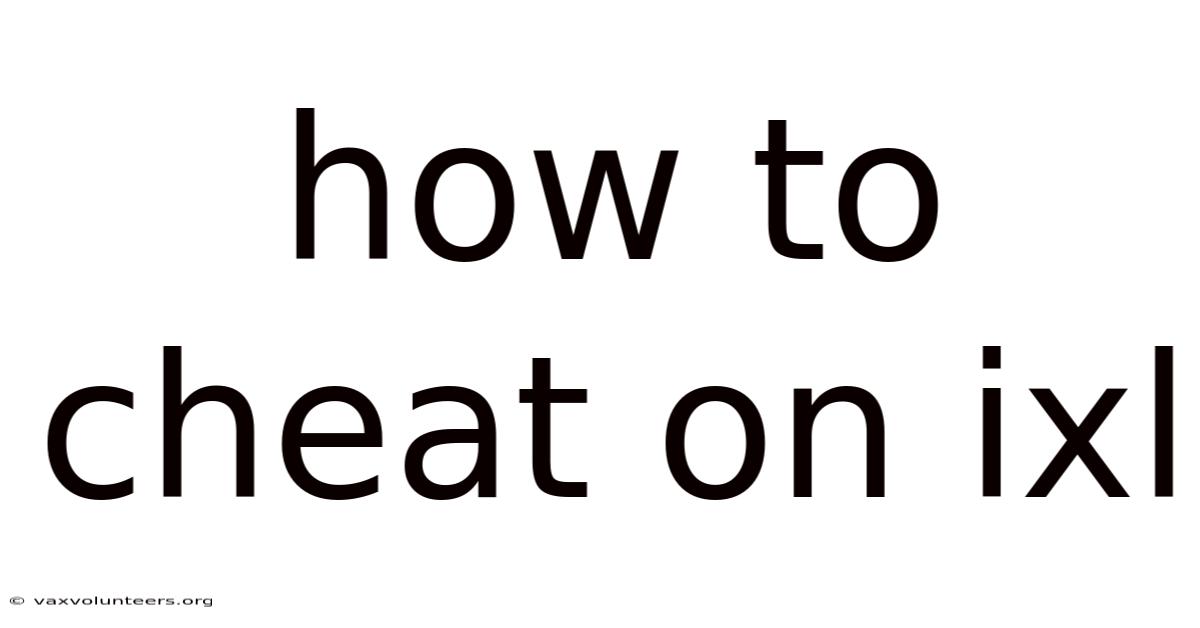 How To Cheat On Ixl