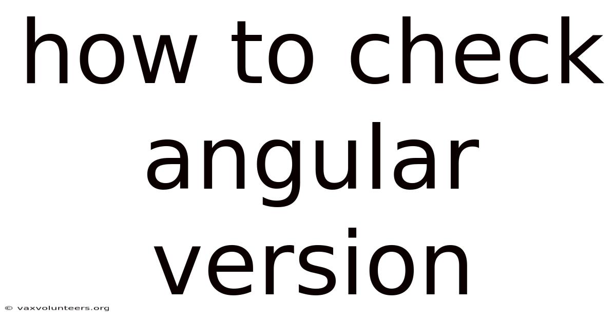 How To Check Angular Version