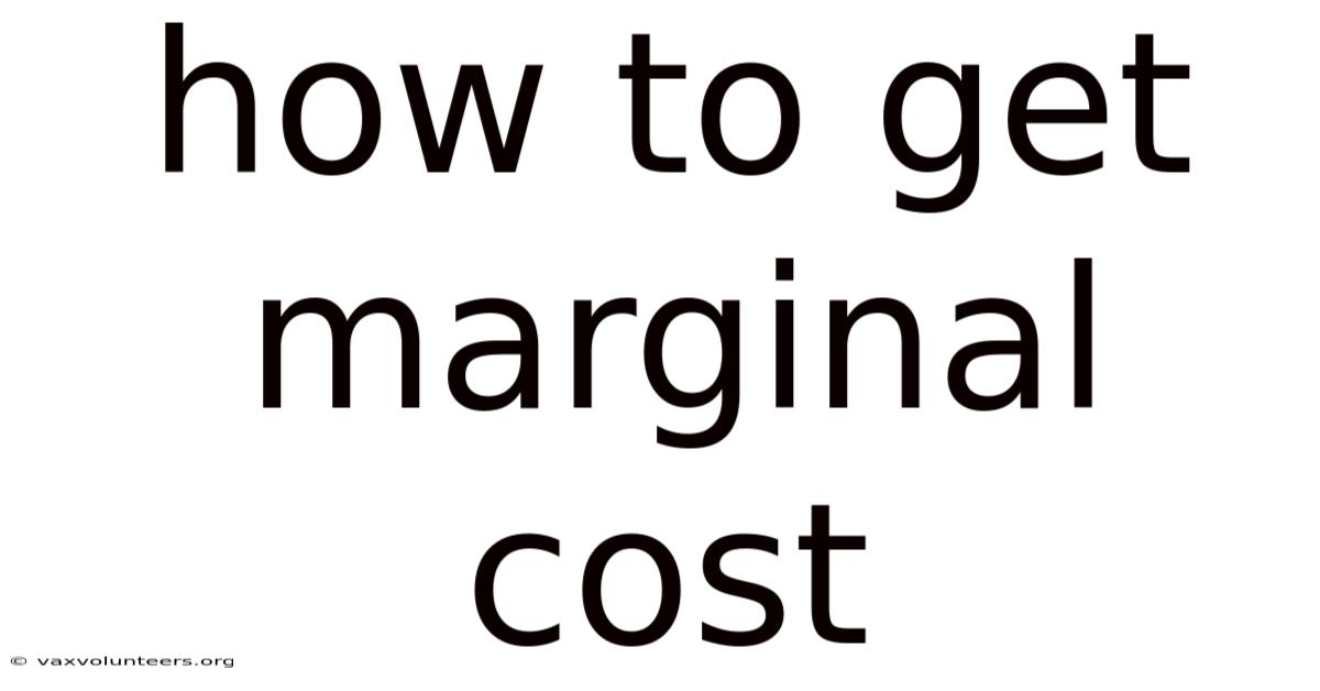 How To Get Marginal Cost