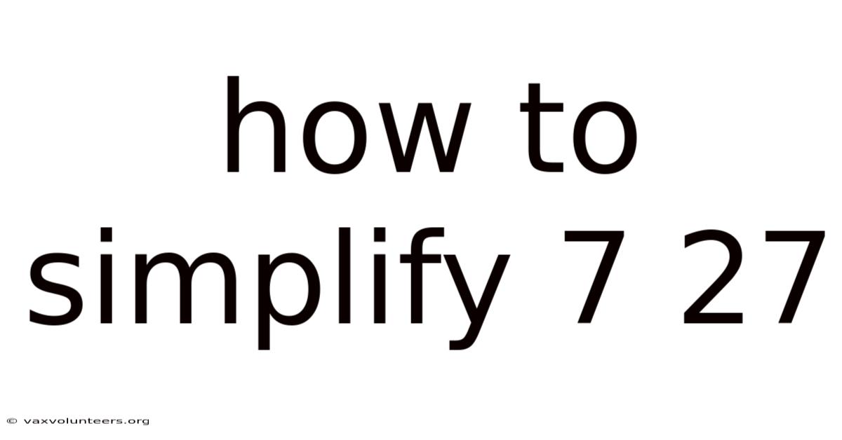 How To Simplify 7 27