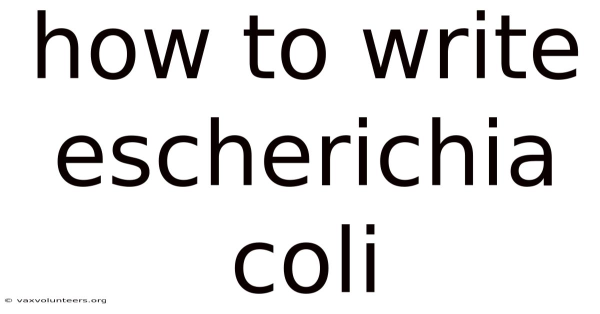 How To Write Escherichia Coli