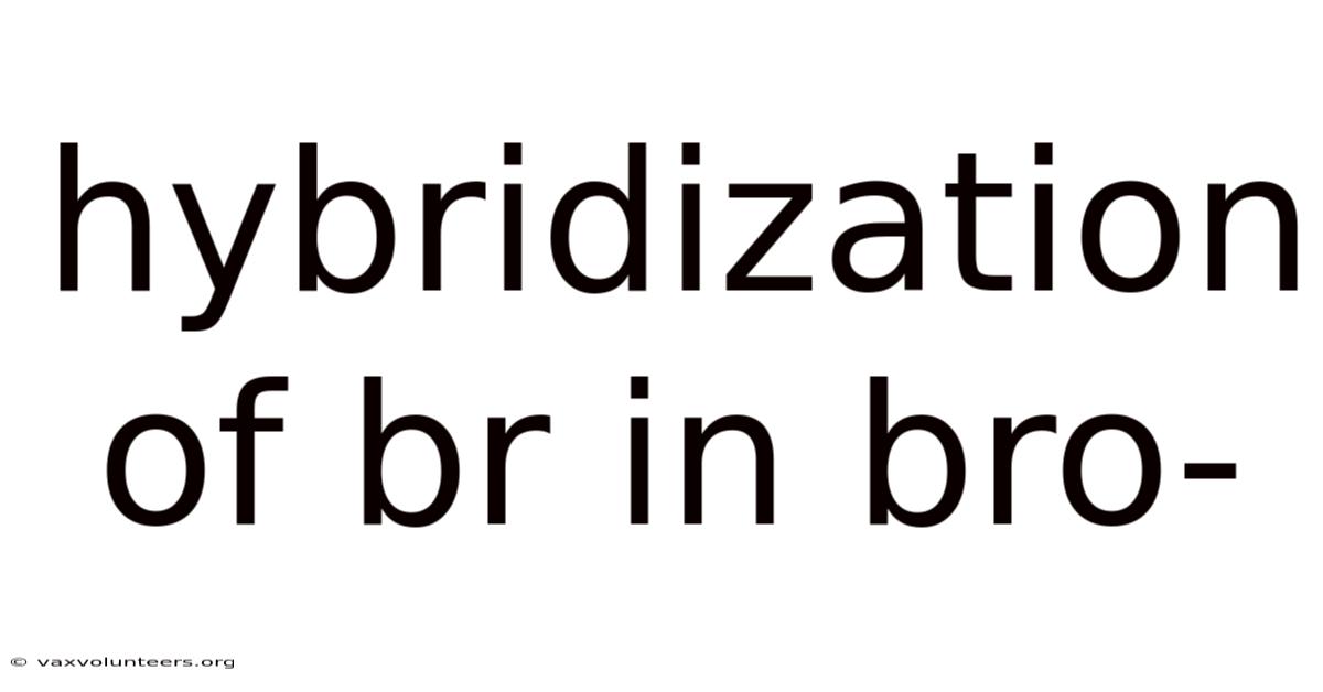 Hybridization Of Br In Bro-
