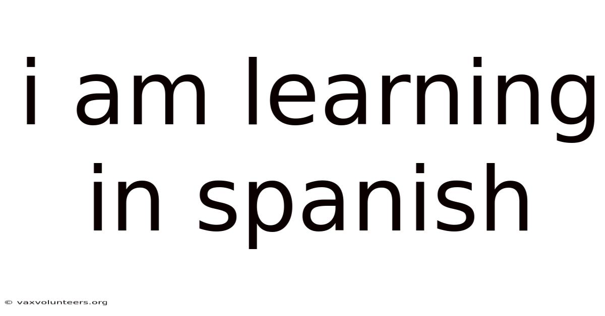I Am Learning In Spanish