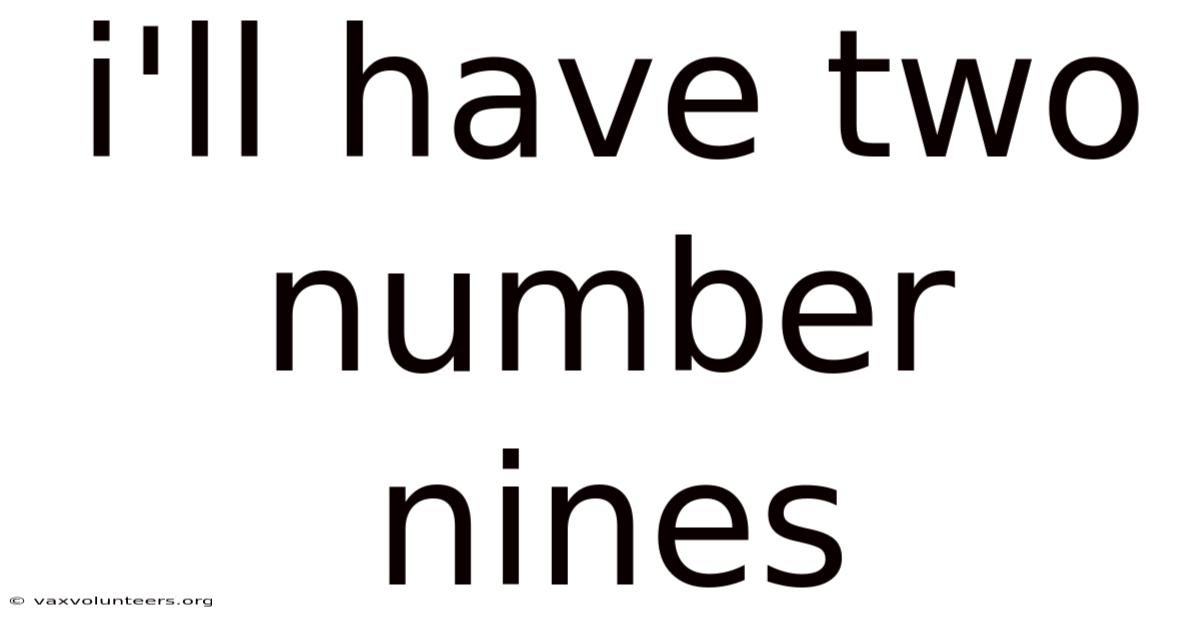 I'll Have Two Number Nines