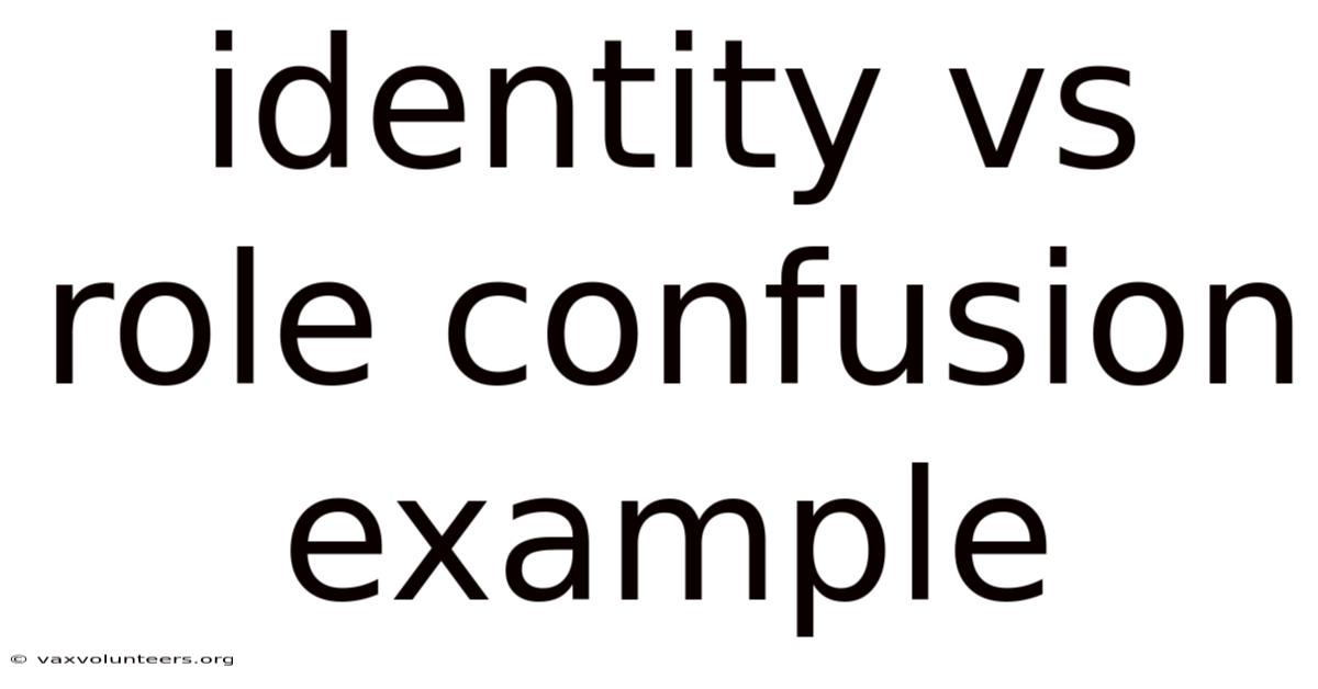 Identity Vs Role Confusion Example
