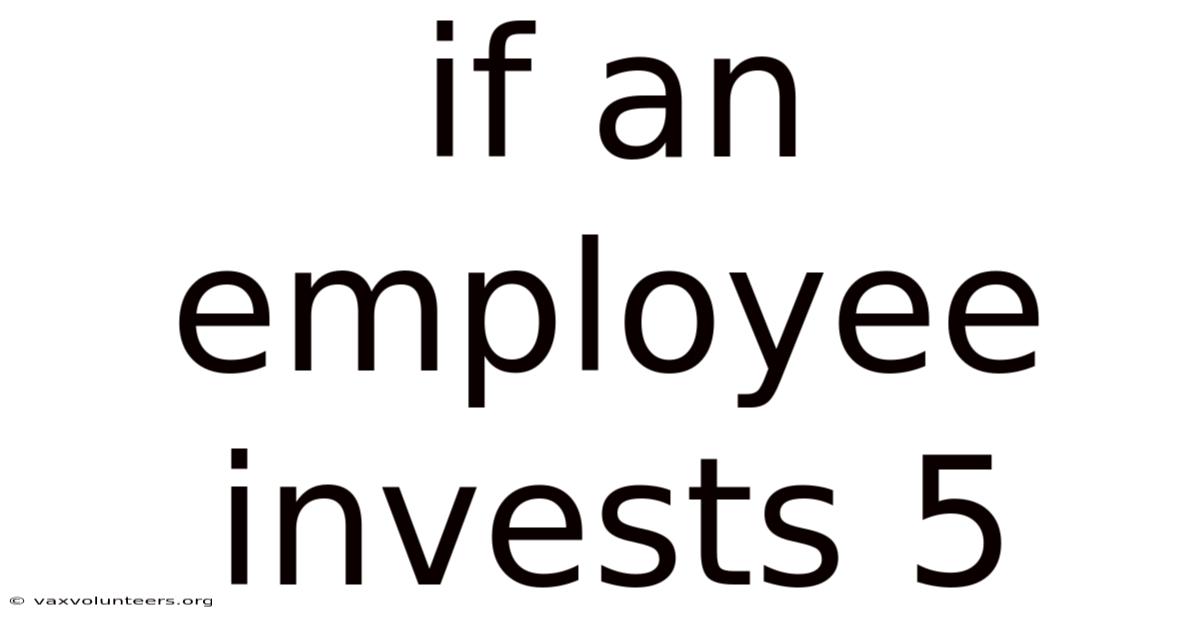 If An Employee Invests 5