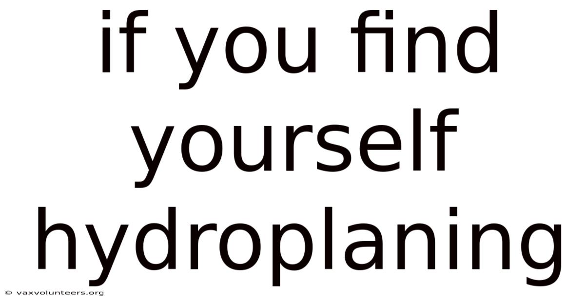 If You Find Yourself Hydroplaning