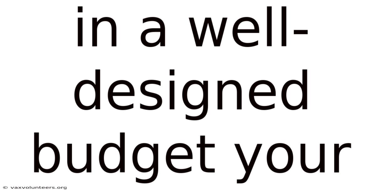 In A Well-designed Budget Your