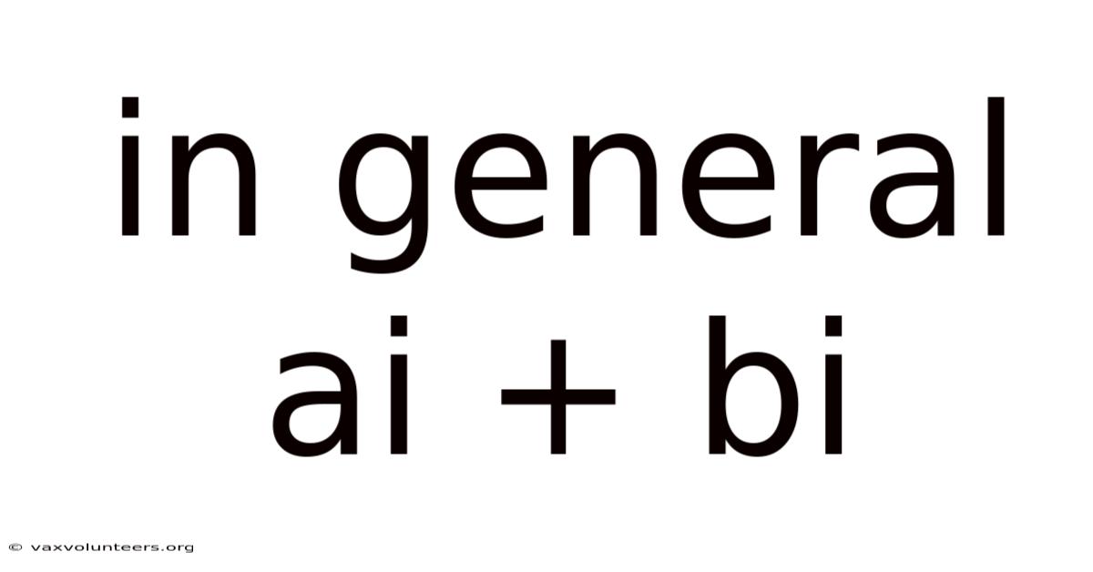 In General Ai + Bi
