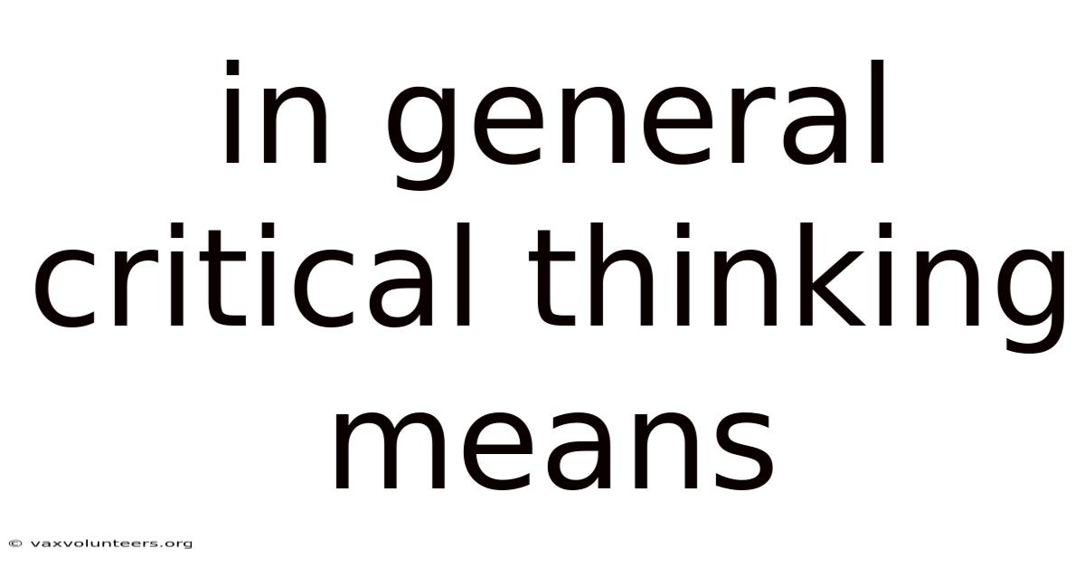 In General Critical Thinking Means