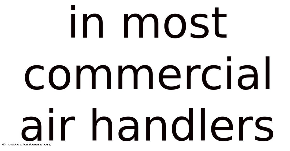 In Most Commercial Air Handlers