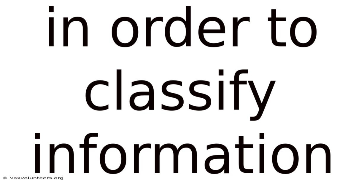 In Order To Classify Information