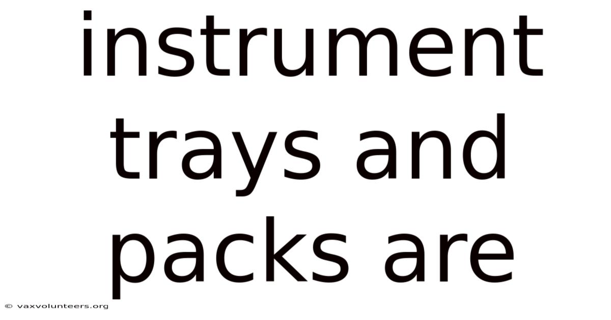 Instrument Trays And Packs Are
