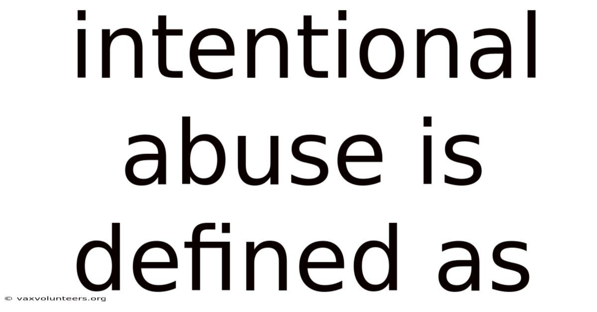 Intentional Abuse Is Defined As