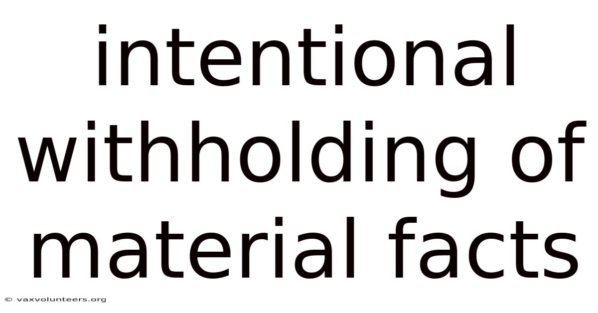Intentional Withholding Of Material Facts