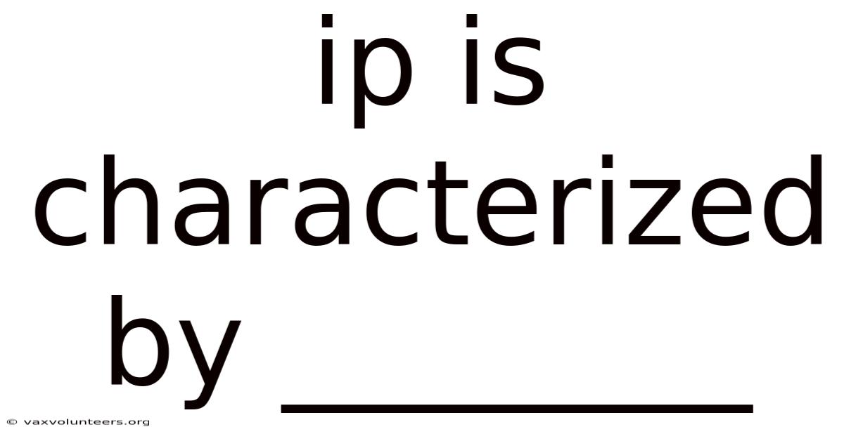 Ip Is Characterized By ________