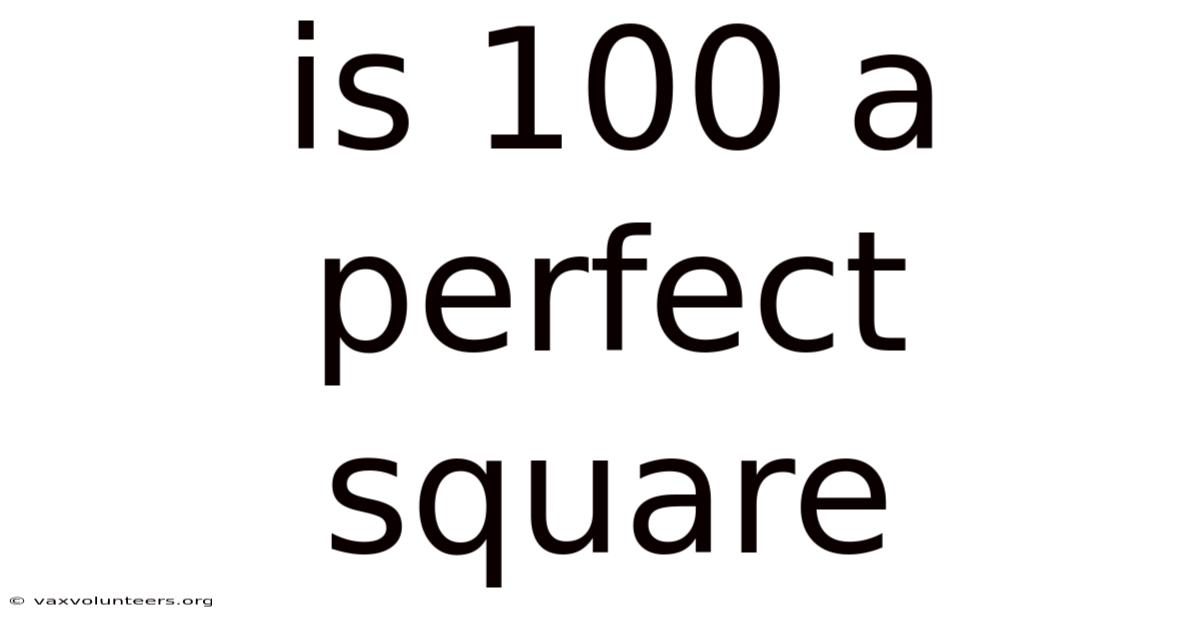 Is 100 A Perfect Square