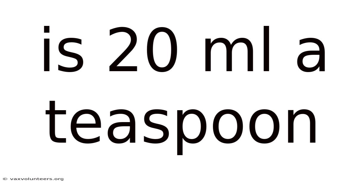 Is 20 Ml A Teaspoon
