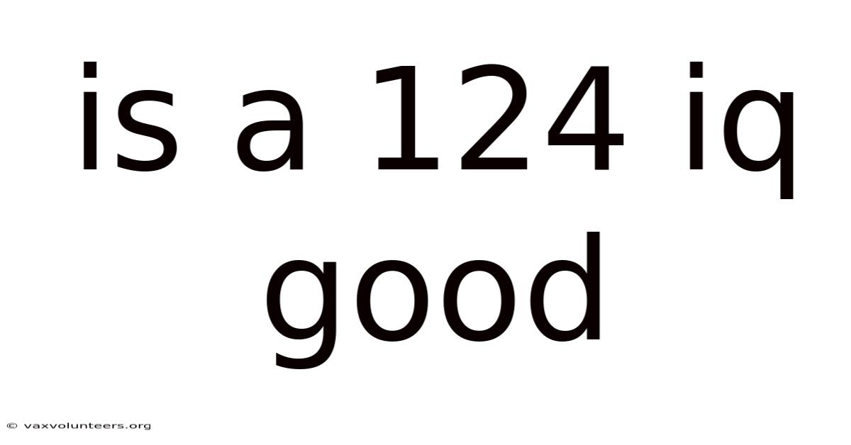 Is A 124 Iq Good