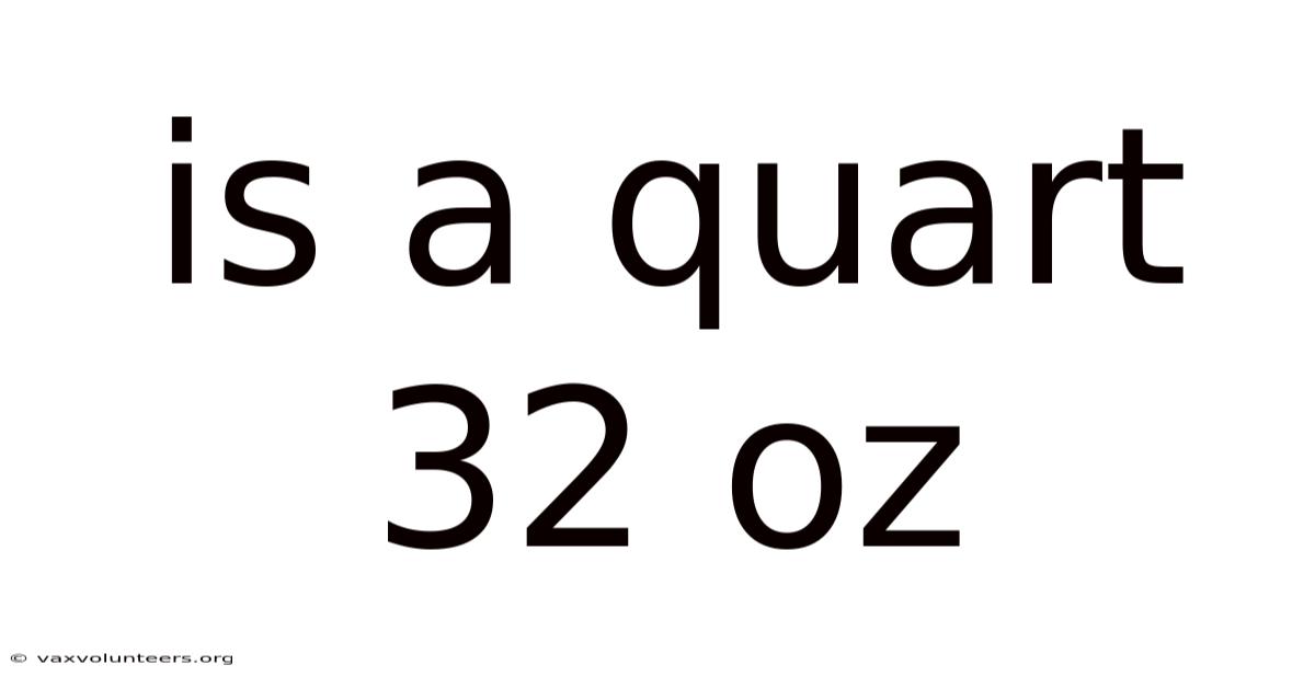 Is A Quart 32 Oz