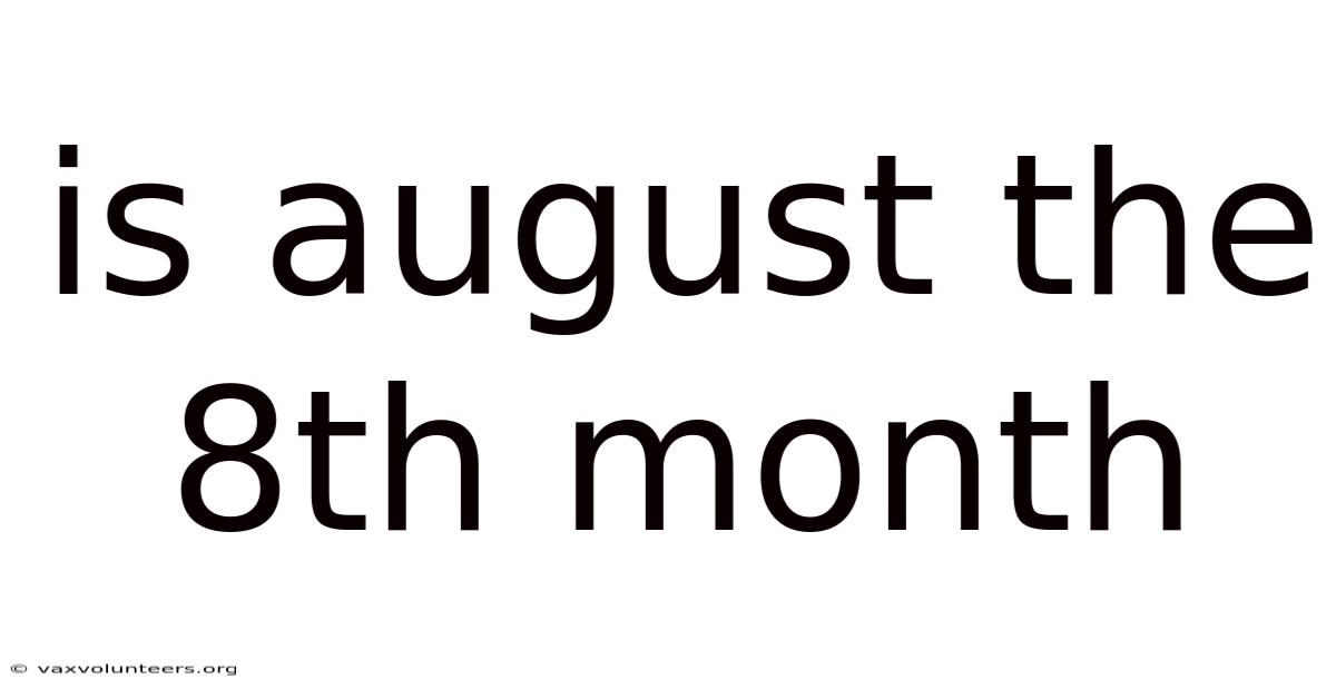 Is August The 8th Month