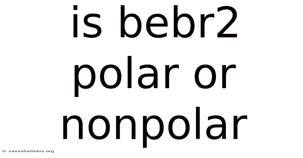 Is Bebr2 Polar Or Nonpolar