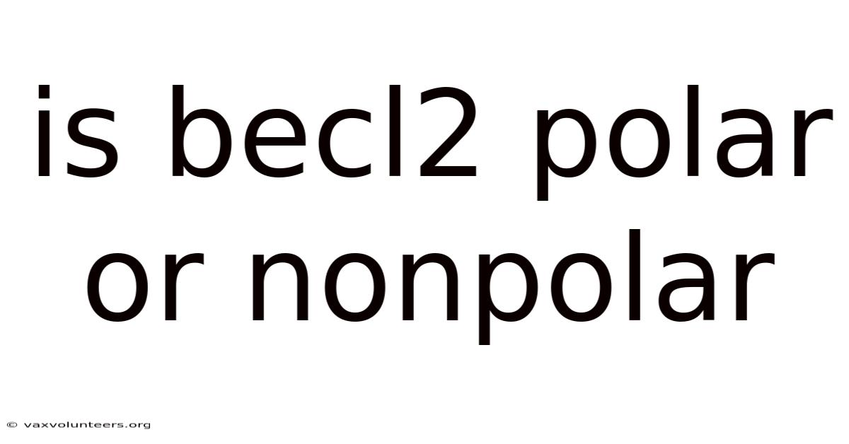 Is Becl2 Polar Or Nonpolar